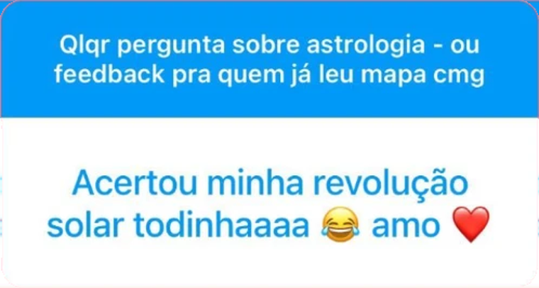 Feedback de cliente sobre leitura astrológica: “Acertou minha revolução solar todinhaaaa, amo”